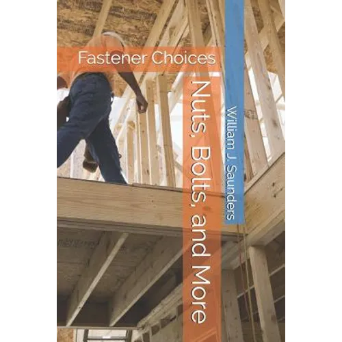 Nuts, Bolts, and More: Fastener Choices