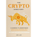 The Crypto Directory: A Guidebook to Understanding Cryptocurrency, Blockchain, NFTs, and the Decentralized Revolution