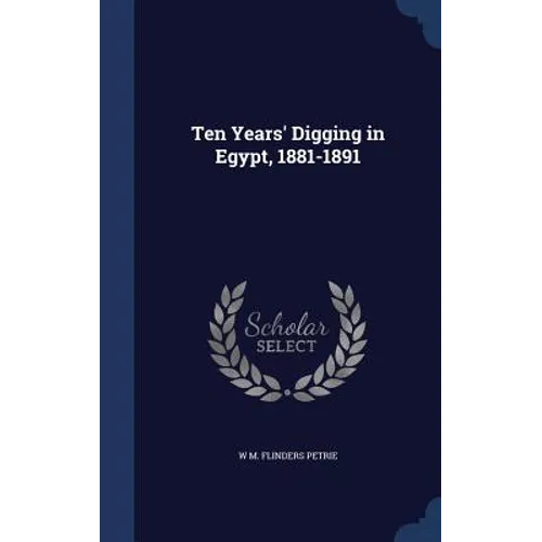 Ten Years' Digging in Egypt, 1881-1891
