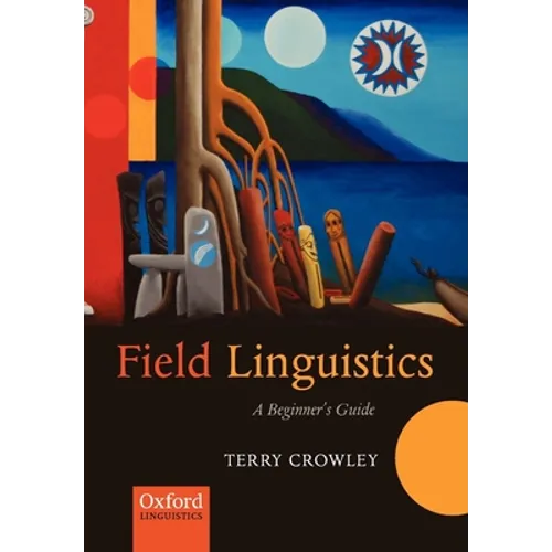 Field Linguistics: A Beginner's Guide