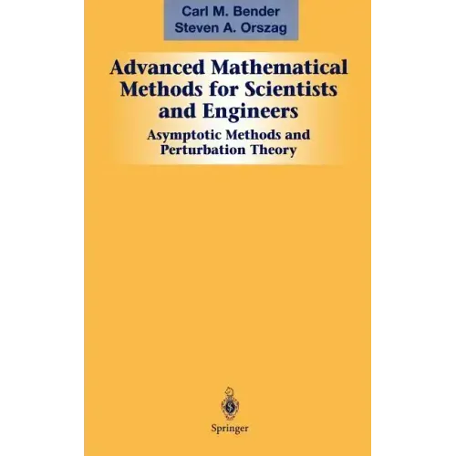 Advanced Mathematical Methods for Scientists and Engineers I: Asymptotic Methods and Perturbation Theory