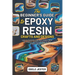 The Beginner's Guide to Epoxy Resin Crafts and Designs: Learn to Create Stunning Resin Jewelry, Wood Art, Coasters, and More with Step-by-Step Project