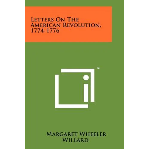 Letters On The American Revolution, 1774-1776