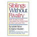 Siblings Without Rivalry: How to Help Your Children Live Together So You Can Live Too
