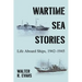 Wartime Sea Stories: Life Aboard Ships, 1942-1945