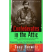 Confederates in the Attic: Dispatches from the Unfinished Civil War
