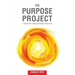 The Purpose Project: A handbook for bringing meaning to life at work