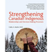 Strengthening Canadian Indigenous: Relationships and Decision-Making Processes
