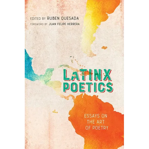 Latinx Poetics: Essays on the Art of Poetry