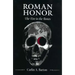 Roman Honor: The Fire in the Bones
