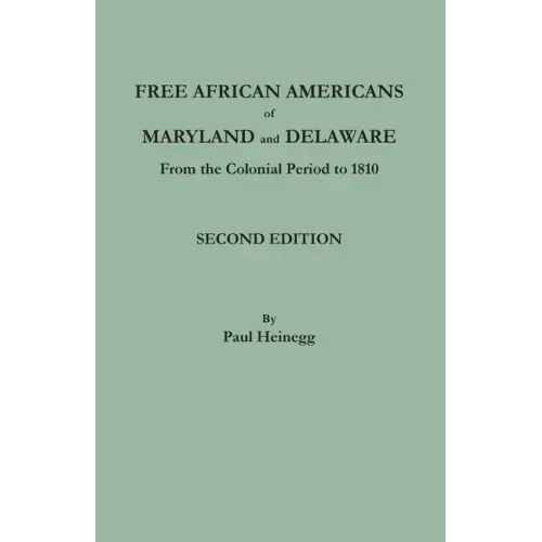 Free African Americans of Maryland and Delaware from the Colonial Period to 1810. Second Edition