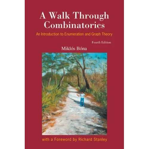Walk Through Combinatorics, A: An Introduction to Enumeration and Graph Theory (Fourth Edition)