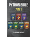 The Python Bible 7 in 1: Volumes One To Seven (Beginner, Intermediate, Data Science, Machine Learning, Finance, Neural Networks, Computer Visio