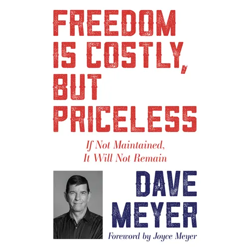 Freedom Is Costly, But Priceless: If Not Maintained, It Will Not Remain