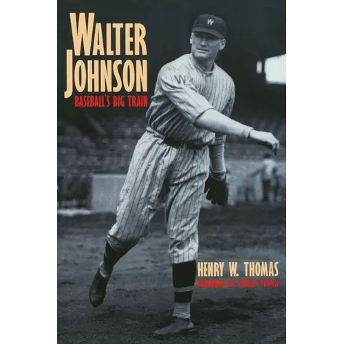 Walter Johnson: Baseball's Big Train