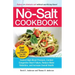 The No-Salt Cookbook: Reduce or Eliminate Salt Without Sacrificing Flavor