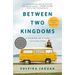 Between Two Kingdoms: A Memoir of a Life Interrupted