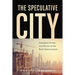 The Speculative City: Emergent Forms and Norms of the Built Environment