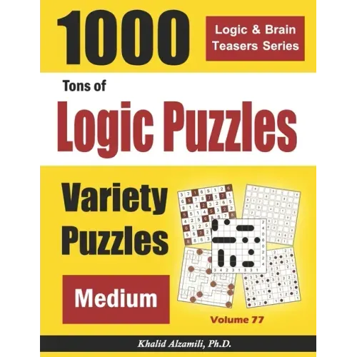 Tons of Logic Puzzles: 1000 Medium Variety Puzzles