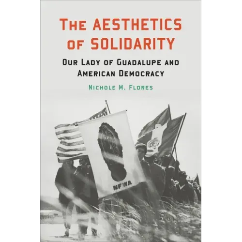The Aesthetics of Solidarity: Our Lady of Guadalupe and American Democracy