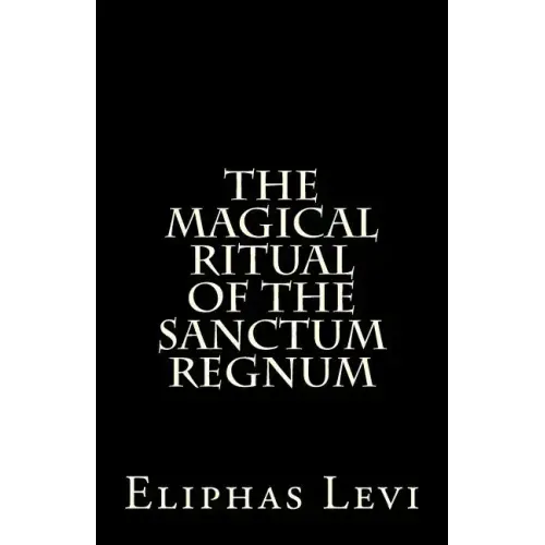The Magical Ritual of the Sanctum Regnum: Interpreted by the Tarot Trumps
