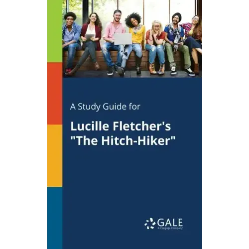 A Study Guide for Lucille Fletcher's "The Hitch-Hiker"