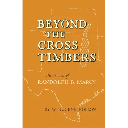 Beyond the Cross Timbers: The Travels of Randolph B. Marcy