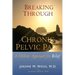 Breaking Through Chronic Pelvic Pain: A Holistic Approach for Relief