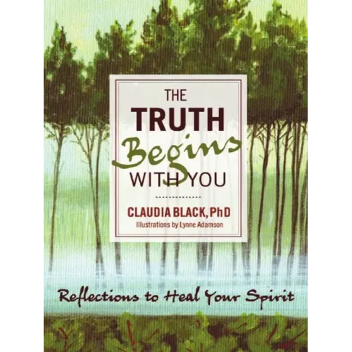 The Truth Begins with You: Reflections to Heal Your Spirit