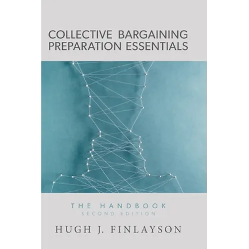 Collective Bargaining Preparation Essentials: The Handbook (Second Edition)