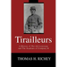 Tirailleurs: A History of the 4th Louisiana and the Acadians of Company H