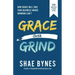 Grace Over Grind: How Grace Will Take Your Business Where Grinding Can't