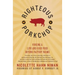 Righteous Porkchop: Finding a Life and Good Food Beyond Factory Farms