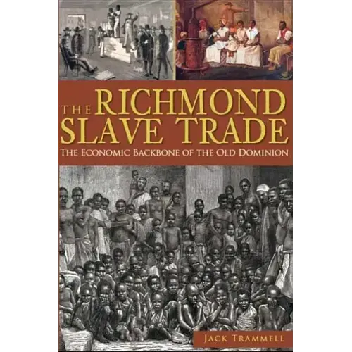 The Richmond Slave Trade: The Economic Backbone of the Old Dominion
