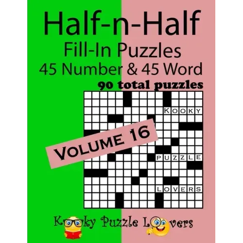 Half-n-Half Fill-In Puzzles, Volume 16: 45 Number and 45 Word (90 Total Puzzles)