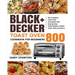 BLACK+DECKER Toast Oven Cookbook for Beginners 800: The Complete Toast Oven Cook Book with Step-by-Step Tasty Recipes to Bake, Toast, Broil and Warm