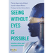 Seeing without eyes is possible. Intuitive Vision and Expanded Intuition