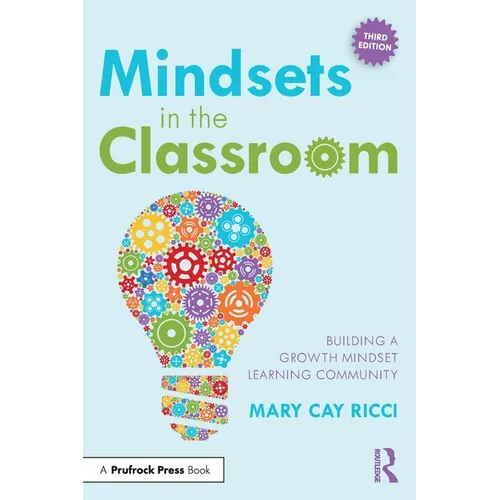 Mindsets in the Classroom: Building a Growth Mindset Learning Community