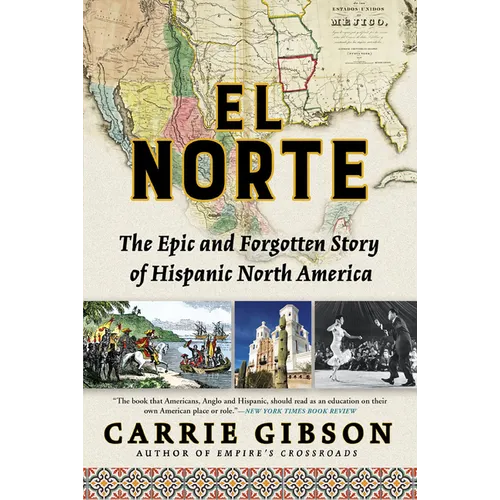 El Norte: The Epic and Forgotten Story of Hispanic North America