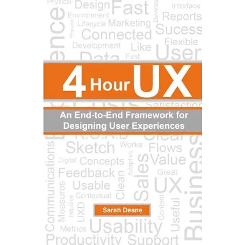 4 Hour UX: An End-to-End Framework for Designing User Experiences