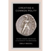 Creating a Common Polity: Religion, Economy, and Politics in the Making of the Greek Koinon Volume 55