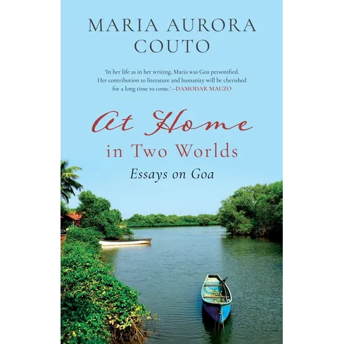 At Home in Two Worlds: Essays on Goa