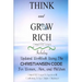 Think And Grow Rich Original 1937 Version: Including Updated Workbook Using The Christiansen Code For Women, Men, and Children Of All Ages