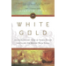 White Gold: The Extraordinary Story of Thomas Pellow and Islam's One Million White Slaves