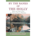 By the Banks of the Holly: Notes and Letters from the Desk of Bernard Mollohan