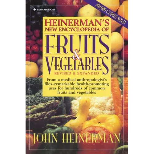 Heinerman's New Encyclopedia of Fruits & Vegetables: Revised & Expanded