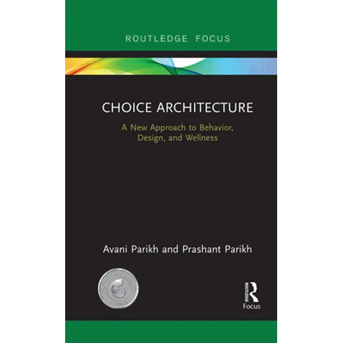 Choice Architecture: A New Approach to Behavior, Design, and Wellness