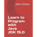 Learn to Program with Java JDK 15.0