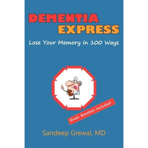 Dementia Express: Lose Your Memory in 100 Ways: Brain Boosters Included!