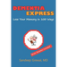 Dementia Express: Lose Your Memory in 100 Ways: Brain Boosters Included!